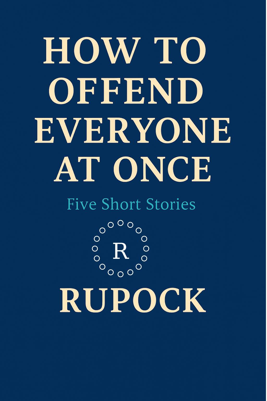 How to Offend Everyone at Once